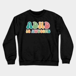 ADHD Is Awesome Crewneck Sweatshirt